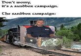 Don't worry, it's a sandbox campaign. The sandbox campaign: