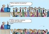 Who wants to party? Who wants a pizza party at office? หา