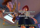 Chariots Advancements in Horse Breeding/Armor, etc. I don't want to play with you anymore