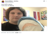 On November 24th, Emma Onstott posted a selfie with their "IKEA BLÅHAJ Shark":https://knowyourmeme.com/memes/subcultures/ikea-blahaj-shark on November 24th, writing, "Last selfie I guess / I will miss my Blahaj," and gathering over 8 million views and 500 likes in two days.