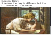Dearest Diary, It seems the day is different but the S remaineth the same...