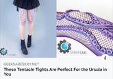 tinkercast tinkercast i GEEKSARESEXY.NET These Tentacle Tights Are Perfect For the Ursula in You