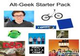 Alt-Geek Starter Pack OREO ORIGINAL weezer PIRACY IS NOT A CRIME! the BIG BANG THEORY KAPWING