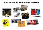 WINTER IN STOCKHOLM STARTERPACK son MARBUCKSCRE 3 pm those people that decide to bike even in snowstorms Risk för snöras, istappar RECOGNIZE THE PROBLEM, THEN ACT SEASONAL AFFECTIVE DISORDER SYMPTOMS slask 四 1 2 ANXIETY LONELINESS 3 MOOD SWINGS INSOMNIA 5 6 IRRITABILITY SOCIAL ISOLATION shutterstock.com 2517768891 0927 mammakorven AMVI