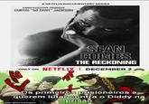 A NETFLIX DOCUMENTARY SERIES FROM EXECUTIVE PRODUCER CURTIS "50 CENT❞ JACKSON Bad Boy SEAN COMBS THE RECKONING ONLY ON NETFLIX | DECEMBER 2 Os primeiros prisioneiros a querem lutar contra o Diddy na prisão made with mematic