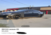 4 2010 Lexus IS $5,000 Listed 6 days ago.