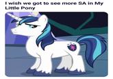 I wish we got to see more SA in My Little Pony