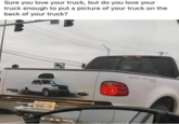 Sure you love your truck, but do you love your truck enough to put a picture of your truck on the back of your truck? OFF RORE 4445