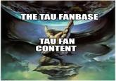 imgflip.com THE TAU FANBASE TAU FAN CONTENT