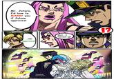 m Mr. Jotaro, I'd love to MARRY you if Jolyne approves! Tumblr: kinitajojo ...OK! Approved! S---.... I messed up! 13 ゴイ ゴ ゴ ศ Tumblr: kinitajojo Tokyo MX