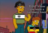 imgflip.com THAT'S how you unite a Germany, loser