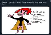 Every Hazbin Hotel Character is literally just this Dibshitz -a------ ~ likes killing - horny - nihilistic -Surface level Queer rep
