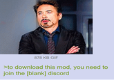 878 KB GIF >to download this mod, you need to join the [blank] discord 2)