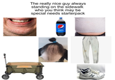 The really nice guy always standing on the sidewalk who you think may be special needs starterpack pepsi N