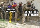 Imgflip.com HEAVY ARMOR AND-1 IN STEALTH EXPERTISE IN STEALTH