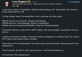 Leo Rogers in · 3rd+ Co-founder at Curvo - Real-time Al for sales teams 6d. + Follow I see too many "founders" taking Saturdays off. Sundays off. Some even take BOTH off. To be clear, your competition isn't resting on the sofa. While you're at brunch, they're iterating. While you're "recharging," they're shipping. While you're watching Netflix, they're closing deals. I haven't taken a day off in 847 days. My last proper vacation was in 2019. I sleep 4 hours a night. I haven't seen sunlight in weeks, but my CAC/ LTV ratio has never been better Success isn't convenient. Growth isn't comfortable. Winning isn't for everyone. The market doesn't care about your "work-life balance." It rewards the obsessed.