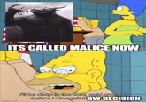 ITS CALLED MALICE NOW imgflip.com I'll be deep in the cold, cold ground before I recognize GW DECISION