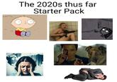 The 2020s thus far Starter Pack
