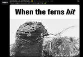 GODZILLA ゴジラ GODZILLA.OFFICIAL @Godzilla_Toho 5d X Your vegan cousin at Thanksgiving When the ferns hit