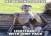 ME WAITING FOR THE imgflip.com LIEUTENANT WITH JUMP PACK