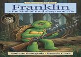 A Classic Franklin Story Franklin is the kind of tired sleep won't fix Paulette Bourgeois • Brenda Clark
