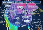 ARCTIC BLAST | FEELS LIKE TEMPERATURE TOMORROW SEATTLE paizo INT'L FALLS -23 BONE-CHILLING COLD AIR INVADES AMERICA time to stay inside to plat Path Finder! CASPER CHICAGO 14 NEW YORK DENVER ice Frost vile!) -3 LOUISVILLE OKC 11 28 ATLANTA 20 DALLAS 28 Starfinder for me! STARFINDER