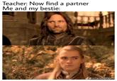 Teacher: Now find a partner Me and my bestie: J@xrlandxblxxm