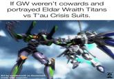 If GW weren't cowards and portrayed Eldar Wraith Titans vs T'au Crisis Suits. Art by ssejllenrad2 on Devientart. made with mematic sajttmead