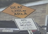 962 GSX DEAF CHILD AREA NO LOUD MUSIC VIOLATORS WILL BE FINED