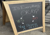 Is Everything YES OKAY? NO You Deserve A BEER