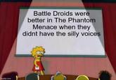 imgflip.com Battle Droids were better in The Phantom Menace when they didnt have the silly voices