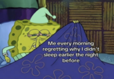 HONGCA Me every morning regretting why I didn't sleep earlier the night before