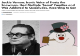 Jackie Vernon, Iconic Voice of Frosty the Snowman, Had Multiple 'Secret' Families and Was Addicted to Quaaludes, According to Son Jackie's son David talked about the highs and lows that made up the funnyman's career By Angela Andaloro | Published on December 2, 2025 03:36PM EST 21 COMMENTS