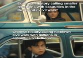 European history calling smaller rebellions with casaulties in the thousands"civil wars" Chinese history calling fullblown civil wars with millions in casaulties "rebellions"