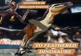 ANOTHER 66 MILLION POINTS TO FEATHERED DINOSAURS