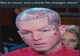 Bro in court, wut u think his charges were? Carica R @MasiPopal