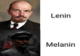 Lenin Melanin