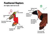 Feathered Raptors do it right or don't do it at all lizard/crocodilian eyes Conservative, shrink wraped scaly jp head feather mohawk way too brightly incomplete wing, colored for a large predator scaly hands feathered head to toe! bird eyes LIPS, like every other land tetrapod ever more colorful than mammals, but still blends in with habitat ༡ Full ass bird wings mostly hidden hands