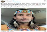 A tweeted meme about Somalia and Minnesota. It reads, "A native  American Somali man who's ancestors and tribes dwelled the land of Minnesota for centuries .🪶 Fun fact traditional dishes like banana and rice were served in thanksgiving back in those days also."
