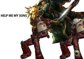 HELP ME MY SONS
