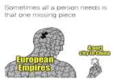 Sometimes all a person needs is that one missing piece. European Empires A port city in China