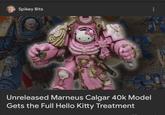 (麵) Spikey Bits Unreleased Marneus Calgar 40k Model Gets the Full Hello Kitty Treatment