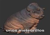 unos meteorillos