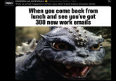 GODZILLA コジラ GODZILLA.OFFICIAL @Godzilla_Toho ⚫ 11m This is what happens when you don't eat trains at your desk When you come back from lunch and see you've got 300 new work emails X