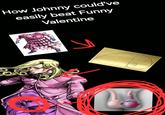 26 How Johnny could've easily beat Funny Valentine к