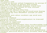 >be me >8 years old >want to know what happens to poop if you don't flush it down the toilet >s--- in mcdonalds happy meal toy >leave it on the shelf in my closet >few months later >forgot all about the toy >woken up at 2 am by a loud ass bang followed by the WORST smell of s--- possible >parents are also woken up and are panicking >911 is called >police arrive and explosion is traced back to closet >closet is opened >s--- everywhere >suddenly remember the mcdonalds toy >turns out the mcdonalds toy container was air tight, and kept all the gas in from decomposition until the thing reached critical pressure and exploded >entire second floor now smells like s--- >mfw