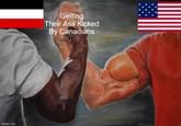 imgflip.com Getting Their Ass Kicked By Canadians