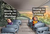 Going to work on Monday Going to work on JU Friday made with mematic GENIDO