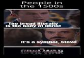 People in the 1500s The bread literally is the body of Christ It's a symbol, Steve CAPTAIN AMERICA E MAY 6, 2016