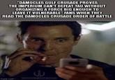 "DAMOCLES GULF CRUSADE PROVES THE IMPERIUM CAN'T DEFEAT TAU WITHOUT ORGANIZING A FORCE BIG ENOUGH TO LEAVE IT VULNERABLE" FANS WHEN THEY READ THE DAMOCLES CRUSADE ORDER OF BATTLE PROJECT WAR PATH imgflip.com